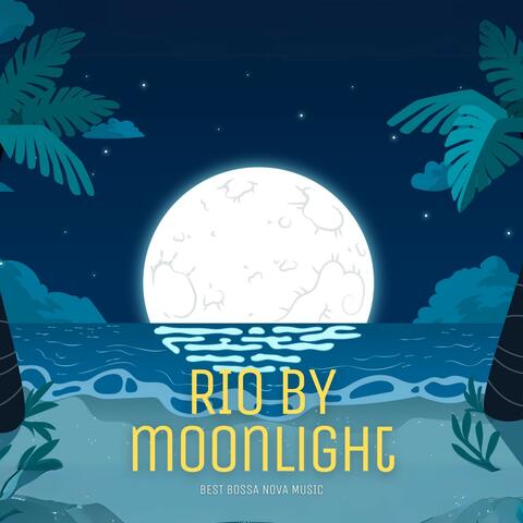 Rio by Moonlight: Best Bossa Nova Music