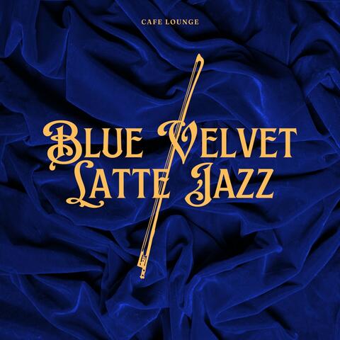 Blue Velvet Latte Jazz