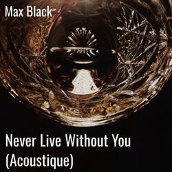 Never Live Without You