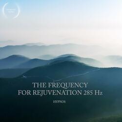The Frequency for Rejuvenation 285 Hz