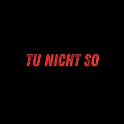 Tu nicht so