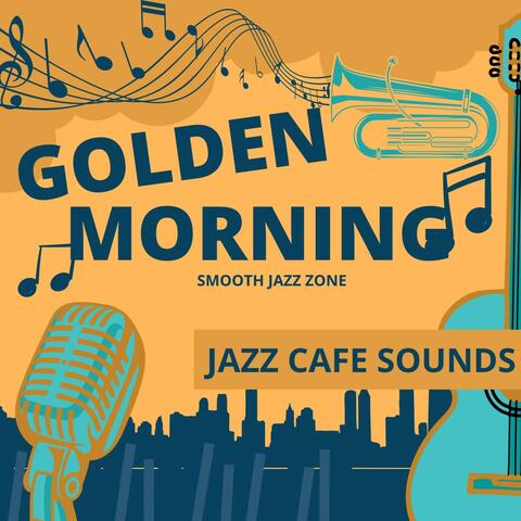 Golden Morning: Jazz Café Sounds