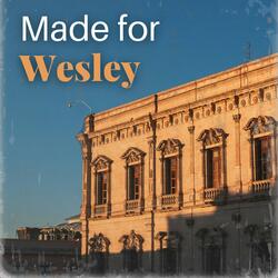 Made for Wesley