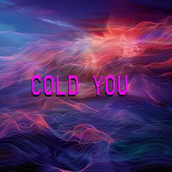 Cold You