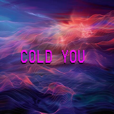 Cold You