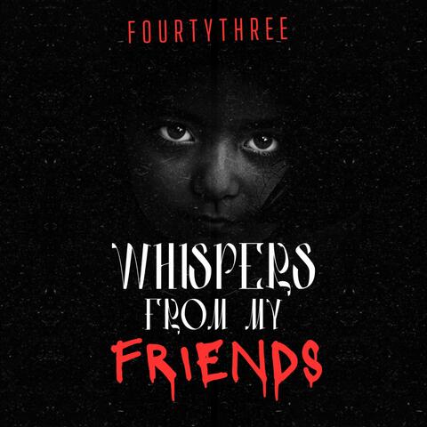 Whispers from My Friends
