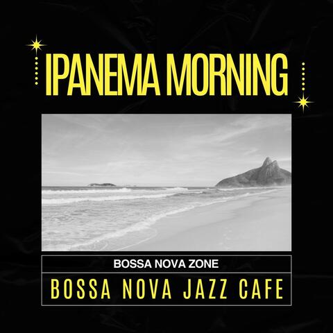Ipanema Morning: Bossa Nova Jazz Cafe