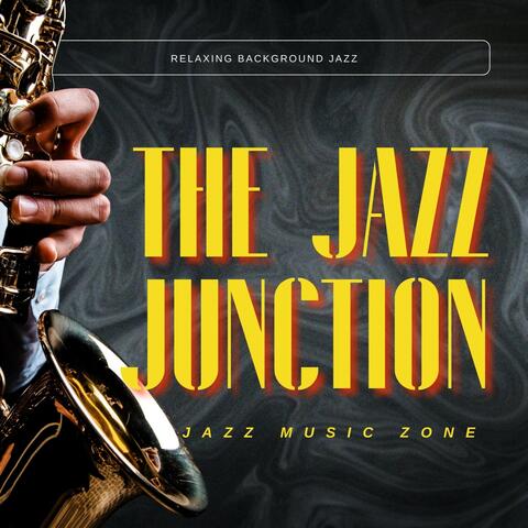 The Jazz Junction: Relaxing Background Jazz