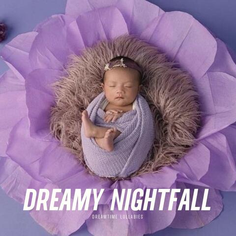 Dreamy Nightfall: Gentle Baby Lullabies
