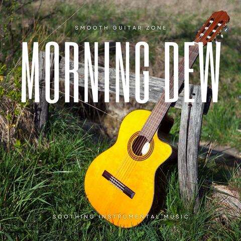 Morning Dew: Soothing Instrumental Music