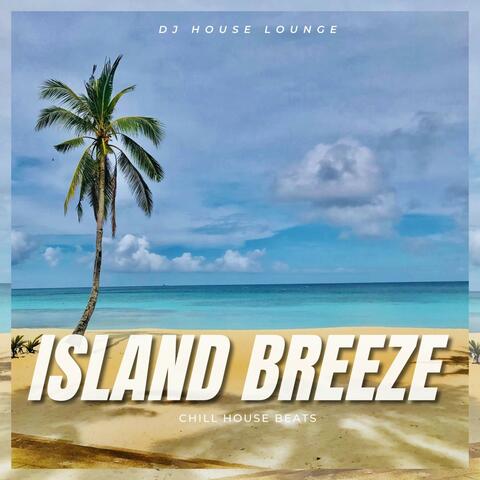 Island Breeze: Chill House Beats