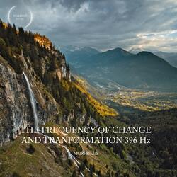 The Frequency of Change and Transformation 396 Hz