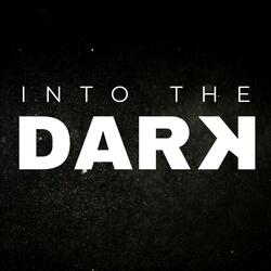 Into the Dark