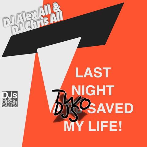 Last Night Two Djs Saved My Life!