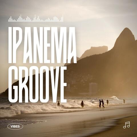 Ipanema Groove: Best of Bossa Nova