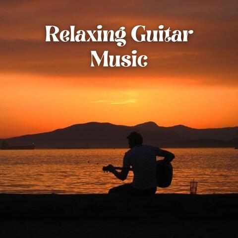 Relaxing Guitar Music: Songs Played on Guitar Perfect for Your Moments of Relaxation