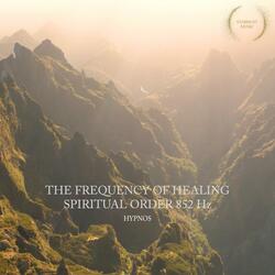 The Frequency of Healing Spiritual Order 852 Hz
