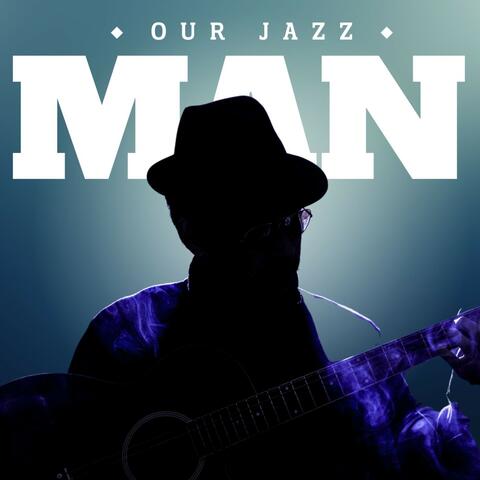 Our Jazz Man: Chillout Jazz Playlist