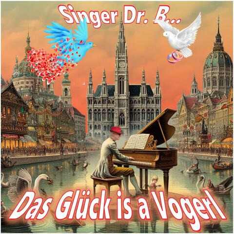 Das Glück is a Vogerl
