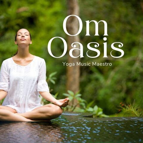 Om Oasis: Spiritual Yoga Music