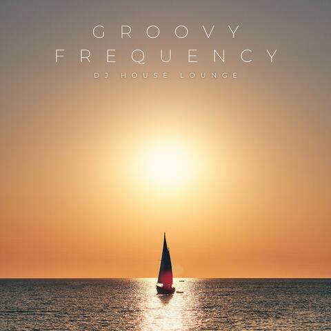 Groovy Frequency: Deep House Lounge