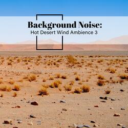 Hot Desert Wind Ambience, Pt. 9