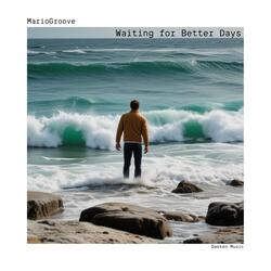 Waiting for Better Days