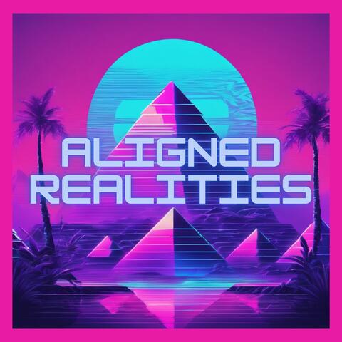 Aligned Realities