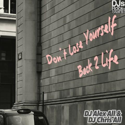 Don't Lose Yourself / Back 2 Life