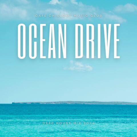 Ocean Drive: Deep House Mix 2024