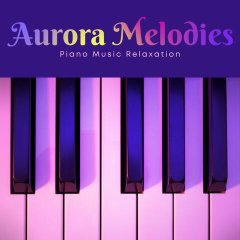 Aurora Melodies: Soothing Piano Melodies