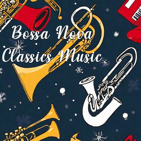 Bossa Nova Classics Music : Christmas Lounge - Christmas Bossa Nova Lounge - Lounge Christmas Songs - Christmas Jazz - Bossa Nova Classics - Christmas Bossa Nova
