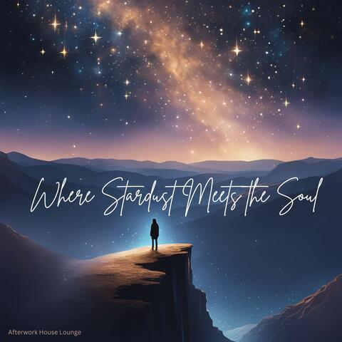 Where Stardust Meets the Soul
