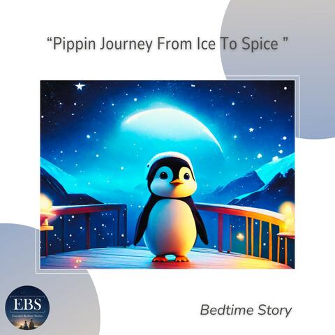 Pippin Journey from Ice to Spice