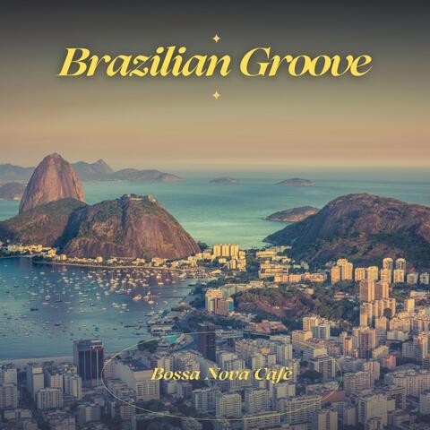 Brazilian Groove: Soft Rhythmic Bossa Nova
