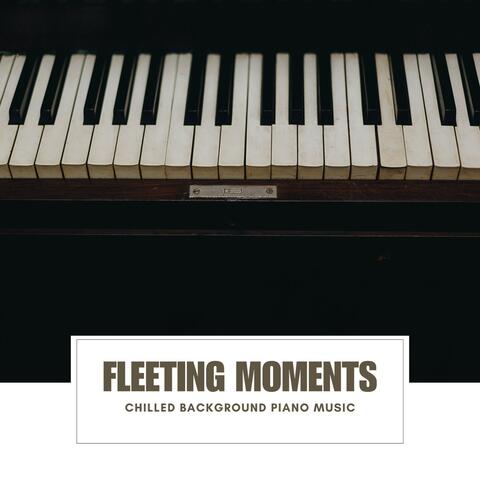 Fleeting Moments: Piano Music for Relaxation