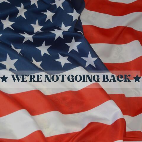 We're Not Going Back