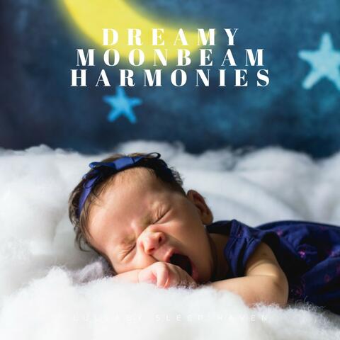 Dreamy Moonbeam Harmonies: Baby Sleep Songs