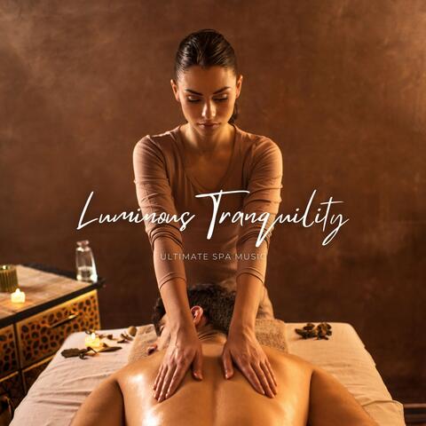 Luminous Tranquility: Soothing Spa Music