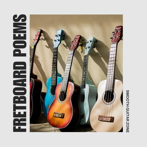 Fretboard Poems: Chill Guitar Instrumentals