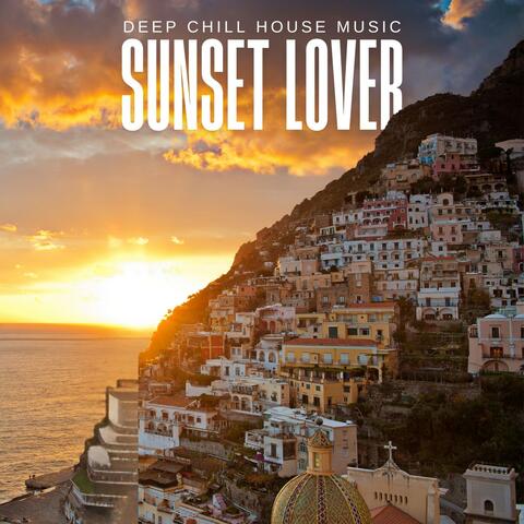 Sunset Lover: Chill House Music