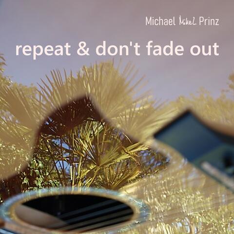Repeat & Don't Fade Out