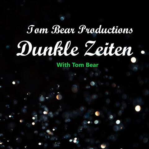 Dunkle Zeiten with Tom Bear