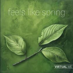 Feels Like Spring