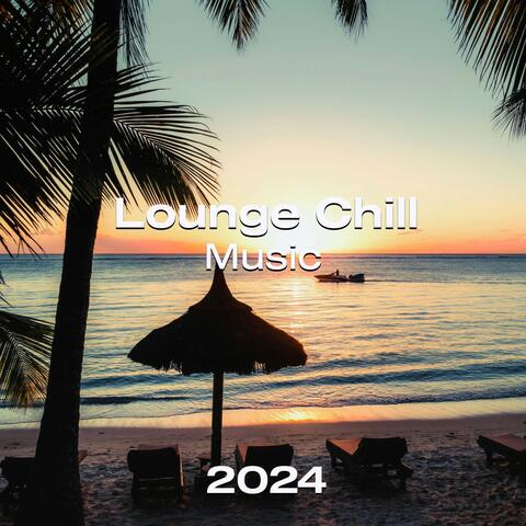 Lounge Chill Music 2024: The Best Music for Your Chill Moment