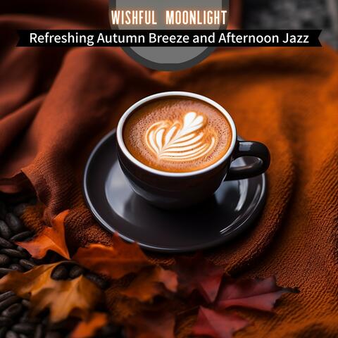 Refreshing Autumn Breeze and Afternoon Jazz