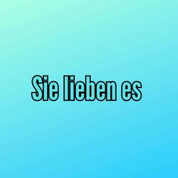 Sie lieben es