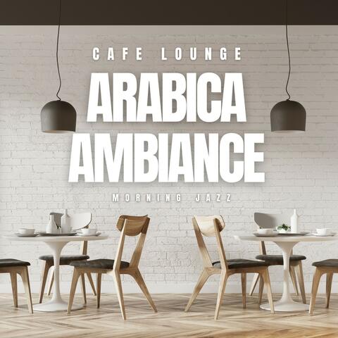 Arabica Ambiance: Morning Jazz