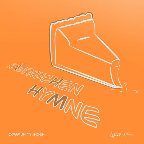 Käsekuchen Hymne (Community Song)