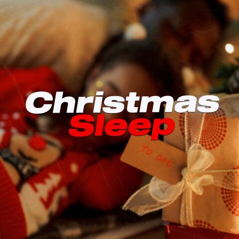 Christmas Sleep : The Best Christmas Music for Sleep - Children Music - Christmas Time - Christmas Sleep Songs - Christmas Relax - Christmas Classic - Sleepy - Calm